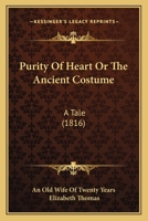 Purity Of Heart Or The Ancient Costume: A Tale 1165681781 Book Cover