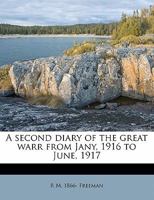 A Second Diary of the Great Warr From Jany, 1916 to June, 1917 1177190923 Book Cover