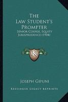 The Law Student's Prompter: Senior Course, Equity Jurisprudence 116716797X Book Cover