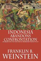 Indonesia Abandons Confrontation: An Inquiry Into the Functions of Indonesian Foreign Policy 6028397458 Book Cover