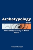Archetypology: The Archetypal Study of Human Nature 0648948684 Book Cover
