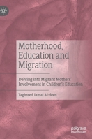 Motherhood, Education and Migration: Delving into Migrant Mothers’ Involvement in Children’s Education 9813294310 Book Cover