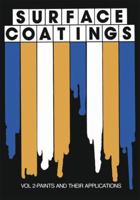 Surface Coatings: Vol 2-Paints and Their Applications 9401098123 Book Cover