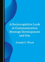 A Sociocognitive Look at Communication Strategy Development and Use 1036416143 Book Cover