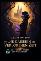 Die Kaiserin der verlorenen Zeit - Ein Flüstern jenseits der Wirklichkeit (German Edition) B0FD8F63Y3 Book Cover