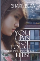 You Can Not Touch (murder, death, kill) This! B08SYXTXYK Book Cover