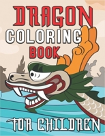 Dragon Coloring Book for Children: 40 Challenging Coloring Page Fantasy Dragons - An Amazing Dragons Coloring Activity Book for Children's 1676834222 Book Cover