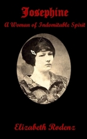 Josephine: A Woman of Indomitable Spirit 097226941X Book Cover