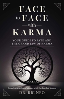 Face to Face with Karma: Your Guide to Fate and the Grand Law of Karma 1803419008 Book Cover
