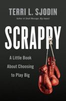 Scrappy: A Little Book About Choosing to Play Big 1591848350 Book Cover