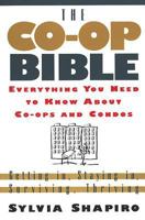 The Co-Op Bible: Everything You Need to Know About Co-ops and Condos; Getting in, Staying in, Surviving, Thriving 0312194471 Book Cover