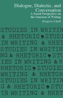 Dialogue, Dialectic and Conversation: A Social Perspective on the Function of Writing (Studies in Writing and Rhetoric) 0809315793 Book Cover