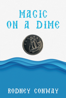 Magic on a Dime: Oh a Canadian Dime! 1489746226 Book Cover