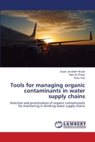 Tools for managing organic contaminants in water supply chains 3659165395 Book Cover