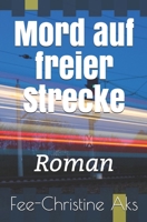 Mord auf freier Strecke: Roman (StrandtGuth) 1795574135 Book Cover