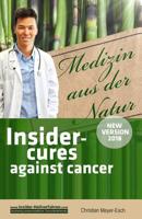 Insider Cures Against Cancer (New Version 2018): 70 Alternative Cancer Therapies with Various Studies, Testimonials, Costs and Sources of Supply 1092962360 Book Cover