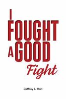 I Fought a Good Fight 1961392852 Book Cover