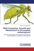 RNAi Screening: Growth and Metabolism in Drosophila melanogaster: Genome wide analysis for regulators of growth and lipid metabolism in Drosophila melanogaster 365912446X Book Cover