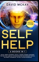 Self Help: 6 Books in 1: Social Anxiety Disorder, Critical Thinking, Rewire your Brain, The Self Help and Self Esteem Booster for Introvert People, The Anxiety Workbook, The Self Esteem Workbook 3985560749 Book Cover