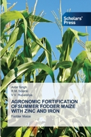 Agronomic Fortification Ofsummer Fodder Maize with Zinc and Iron 6138957903 Book Cover