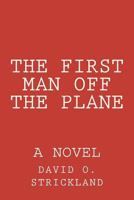 The First Man Off The Plane 0615670571 Book Cover
