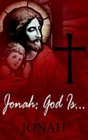 Jonah: God Is...: ...Love 142088476X Book Cover