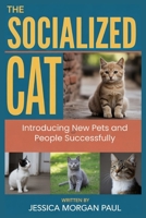 The Socialized Cat: Introducing New Pets and People Successfully B0GF23T8H5 Book Cover