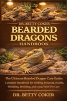 BEARDED DRAGONS HANDBOOK: “The Ultimate Bearded Dragon Care Guide: Complete Handbook for Feeding, Housing, Health, Shedding, Breeding, and Long-Term Pet Care” B0GPSVVP6R Book Cover