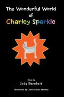The Wonderful World of Charley Sparkle 0595379567 Book Cover