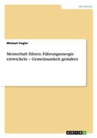 Meisterhaft Fuhren. Fuhrungsenergie Entwickeln - Gemeinsamkeit Gestalten 3656308187 Book Cover