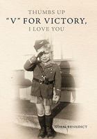 Thumbs Up V for Victory, I Love You: V for Victory, I Love You 1456722697 Book Cover