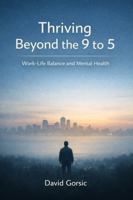 Thriving Beyond the 9 to 5: Work-Life Balance and Mental Health 1764385640 Book Cover