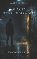 Ghosts in the Underworks: A Sci-Fi Noir Detective Novella (Ashfall Files) B0GZG9F74T Book Cover