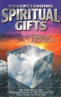 Understanding Spiritual Gift: The Operation and Administration of the Gifts of the Holy Spirit in Your 1577940318 Book Cover