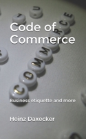 Code of Commerce: Business etiquette and more 3200071583 Book Cover