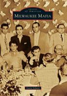 Milwaukee Mafia (Images of America: Wisconsin) 0738594431 Book Cover