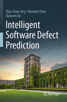 Intelligent Software Defect Prediction 9819928443 Book Cover