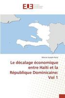 Le décalage économique entre Haïti et la République Dominicaine: Vol 1 (Omn.Univ.Europ.) 384167626X Book Cover
