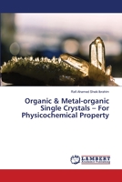 Organic & Metal-organic Single Crystals - For Physicochemical Property 6139837030 Book Cover
