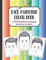 Face painting color book: Boys blank full-face templates: A workbook to draw, sketch or color design ideas 1686912994 Book Cover