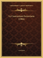 Le Costruzioni Ferroviarie (1904) 1167407873 Book Cover