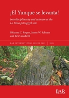 El Yunque se levanta!: Interdisciplinarity and activism at the La Mina petroglyph site 1407356437 Book Cover