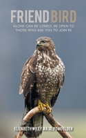 Friend Bird: Alone can be lonely, be open to those who ask you to join in 1698707134 Book Cover