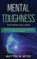 Mental Toughness: This book includes: Overthinking, Master Your Emotions, Self Esteem Workbook. Learn How to Build Mental Toughness Through Daily Habits and Emotions Management 1914134087 Book Cover