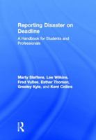 Reporting Disaster on Deadline: A Handbook for Students and Professionals 0805861661 Book Cover