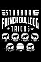 Stubborn French Bulldog Tricks: Lined Notebook 108846808X Book Cover