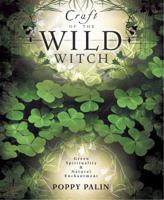Craft Of The Wild Witch: Green Spirituality & Natural Enchantment 0738705772 Book Cover