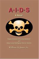 A.I.D.S.: Acquired Immune Deficiency Syndrome (or) Antipersonnel Intelligence Disease System 0595323367 Book Cover