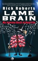 Lame Brain: My Journey Back to Real Life 0996414428 Book Cover