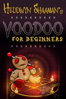 Voodoo for Beginners: The Complete Step-by-Step Guide to Get Success, Protection, Love, Health and Revenge by Starting to Perform your First Voodoo Rituals B086PH423R Book Cover